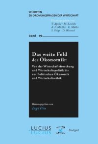 cover of the book Das weite Feld der Ökonomik: Von der Wirtschaftsforschung und Wirtschaftspolitik bis zur Politischen Ökonomik und Wirtschaftsethik