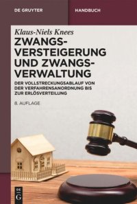 cover of the book Zwangsversteigerung und Zwangsverwaltung: Der Vollstreckungsablauf von der Verfahrensanordnung bis zur Erlösverteilung