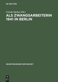 cover of the book Als Zwangsarbeiterin 1941 in Berlin: Die Aufzeichnungen der Volkswirtin Elisabeth Freund