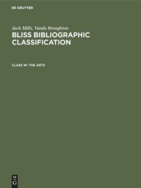 cover of the book Bliss Bibliographic Classification: Class W The Arts