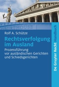 cover of the book Rechtsverfolgung im Ausland: Prozessführung vor ausländischen Gerichten und Schiedsgerichten