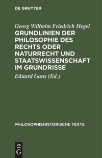 cover of the book Grundlinien der Philosophie des Rechts oder Naturrecht und Staatswissenschaft im Grundrisse: Nach der Ausgabe von Eduard Gans herausgegeben und mit einem Anhang versehen von Hermann Klenner