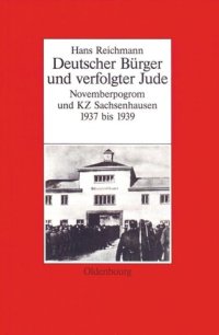 cover of the book Hans Reichmann: Deutscher Bürger und verfolgter Jude. Novemberpogrom und KZ Sachsenhausen 1937–1939