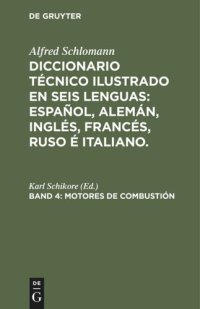 cover of the book Diccionario Técnico Ilustrado en seis lenguas: Español, Alemán, Inglés, Francés, Ruso é Italiano: Tomo 4 Motores de Combustión