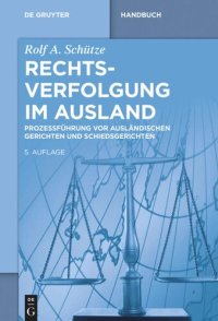 cover of the book Rechtsverfolgung im Ausland: Prozessführung vor ausländischen Gerichten und Schiedsgerichten