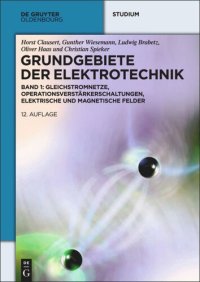 cover of the book Grundgebiete der Elektrotechnik: Band 1 Gleichstromnetze, Operationsverstärkerschaltungen, elektrische und magnetische Felder