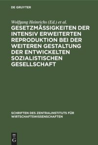 cover of the book Gesetzmäßigkeiten der intensiv erweiterten Reproduktion bei der weiteren Gestaltung der entwickelten sozialistischen Gesellschaft