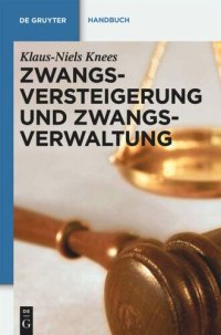 cover of the book Zwangsversteigerung und Zwangsverwaltung: Der Vollstreckungsablauf von der Verfahrensanordnung bis zur Erlösverteilung