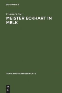 cover of the book Meister Eckhart in Melk: Studien zum Redaktor Lienhart Peuger. Mit einer Edition des Traktats >Von der sel wirdichait vnd aigenschafft