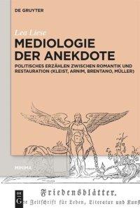 cover of the book Mediologie der Anekdote: Politisches Erzählen zwischen Romantik und Restauration (Kleist, Arnim, Brentano, Müller)