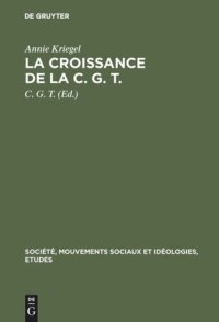 cover of the book La croissance de la C. G. T.: 1918–1921. Essai statistique