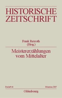 cover of the book Meistererzählungen vom Mittelalter: Epochenimaginationen und Verlaufsmuster in der Praxis mediävistischer Disziplinen