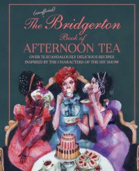 cover of the book The Unofficial Bridgerton Book of Afternoon Tea