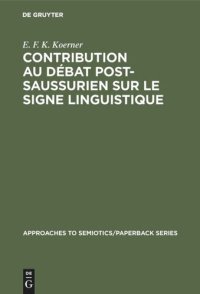 cover of the book Contribution au Débat Post-Saussurien sur le Signe Linguistique: Introduction générale et bibliographie annotée