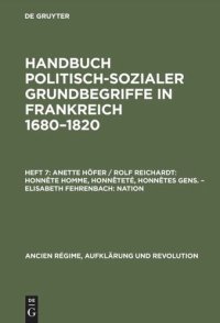 cover of the book Handbuch politisch-sozialer Grundbegriffe in Frankreich 1680-1820: Heft 7 Honnête homme, Honnêteté, Honnêtes gens. Nation