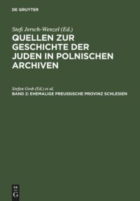 cover of the book Quellen zur Geschichte der Juden in polnischen Archiven: Band 2 Ehemalige preußische Provinz Schlesien