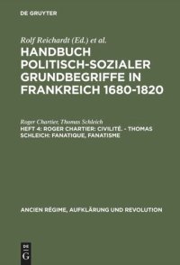 cover of the book Handbuch politisch-sozialer Grundbegriffe in Frankreich 1680-1820: Heft 4 Roger Chartier: Civilité. - Thomas Schleich: Fanatique, Fanatisme