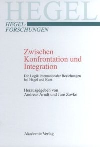 cover of the book Zwischen Konfrontation und Integration: Die Logik internationaler Beziehungen bei Hegel und Kant