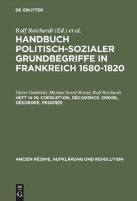 cover of the book Handbuch politisch-sozialer Grundbegriffe in Frankreich 1680-1820: Heft 14-15 Corruption, Décadence. Ordre, Désordre. Progrès