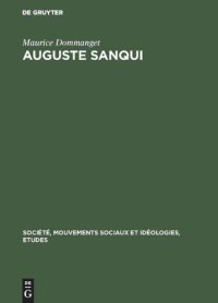 cover of the book Auguste Sanqui: Des origines à la révolution de 1848. Premiers combats et premières prisons