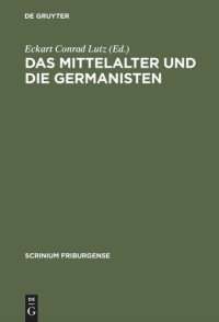 cover of the book Das Mittelalter und die Germanisten: Zur neueren Methodengeschichte der germanischen Philologie. Freiburger Colloquium 1997