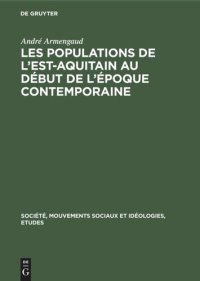 cover of the book Les populations de l'est-aquitain au début de l'époque contemporaine: Recherches sur une région moins développée (vers 1845–vers 1871)