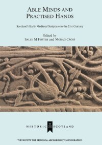 cover of the book Able Minds and Practiced Hands: Scotland's Early Medieval Sculpture in the 21st Century