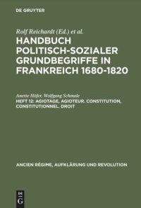 cover of the book Handbuch politisch-sozialer Grundbegriffe in Frankreich 1680-1820: Heft 12 Agiotage, agioteur. Constitution, constitutionnel. Droit