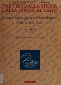 cover of the book Dal testo alla storia. Dalla storia al testo. Letteratura italiana con pagine di scrittori stranieri. Analisi dei testi - Critica. Volume Terzo. Tomo Primo. Dal Neoclassicismo al Verismo