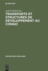 cover of the book Transports et structures de développement au Congo: Étude du progrès économique de 1900 à 1970