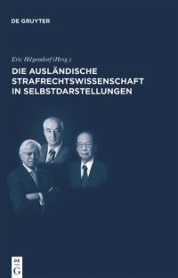 cover of the book Die ausländische Strafrechtswissenschaft in Selbstdarstellungen: Die internationale Rezeption des deutschen Strafrechts