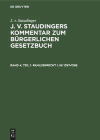 cover of the book J. v. Staudingers Kommentar zum Bürgerlichen Gesetzbuch: Band 4, Teil 1 Familienrecht I: §§ 1297–1588