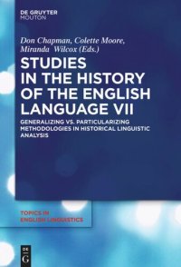 cover of the book Studies in the History of the English Language VII: Generalizing vs. Particularizing Methodologies in Historical Linguistic Analysis