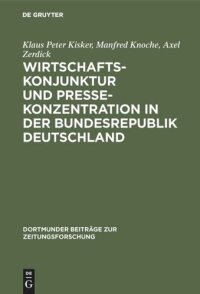 cover of the book Wirtschaftskonjunktur und Pressekonzentration in der Bundesrepublik Deutschland