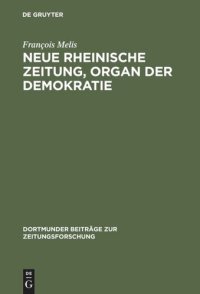 cover of the book Neue Rheinische Zeitung, Organ der Demokratie: Edition unbekannter Nummern, Flugblätter, Druckvarianten und Separatdrucke