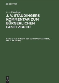 cover of the book J. v. Staudingers Kommentar zum Bürgerlichen Gesetzbuch: Band 2, Teil 2 Recht der Schuldverhältnisse, Teil 2. §§ 581–853