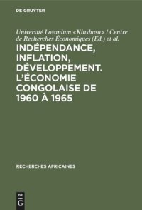 cover of the book Indépendance, inflation, développement. L’économie congolaise de 1960 à 1965