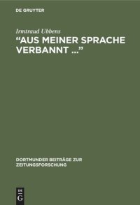 cover of the book “Aus meiner Sprache verbannt ...”: Der Journalist und Schriftsteller Moritz Goldstein im Exil