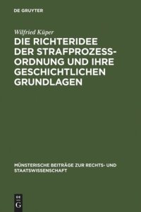 cover of the book Die Richteridee der Strafprozessordnung und ihre geschichtlichen Grundlagen