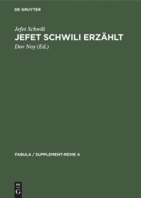 cover of the book Jefet Schwili erzählt: 169 jemenitische Volkserzählungen, aufgezeichnet in Israel 1957–1960