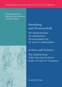 cover of the book Handlung und Wissenschaft - Action and Science: Die Epistemologie der praktischen Wissenschaften im 13. und 14. Jahrhundert - The Epistemology of the Practical Sciences in the 13th and 14th Centuries