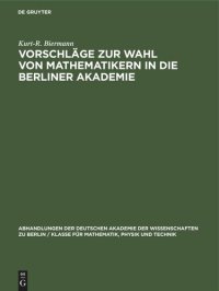 cover of the book Vorschläge zur Wahl von Mathematikern in die Berliner Akademie: Ein Beitrag zur Gelehrten- und Mathematikgeschichte des 19. Jahrhunderts