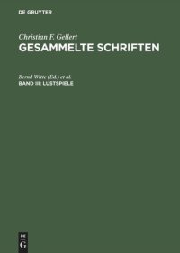 cover of the book Gesammelte Schriften. Band III Lustspiele: Das Band, Sylvia, Die Betschwester, Das Loos in der Lotterie, Die zärtlichen Schwestern, Die kranke Frau, Das Orakel