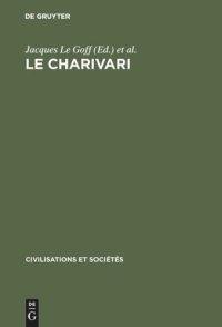 cover of the book Le charivari: Actes de la table ronde organisée à Paris (25–27 avril 1977) par l'Ecole des Etudes en Sciences Sociales et le Centre National de la Recherche Scientifique