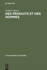 cover of the book Des produits et des hommes: Essais historiques latino-américains XVIe–XXe siècles