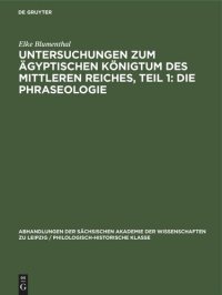 cover of the book Untersuchungen zum ägyptischen Königtum des Mittleren Reiches, Teil 1: Die Phraseologie