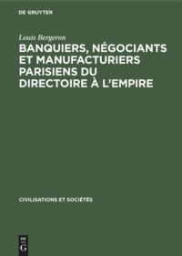 cover of the book Banquiers, négociants et manufacturiers parisiens du Directoire à l’Empire