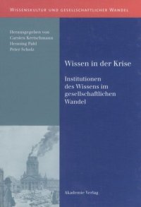 cover of the book Wissen in der Krise: Institutionen des Wissens im gesellschaftlichen Wandel