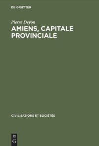 cover of the book Amiens, capitale provinciale: Étude sur la société urbaine au 17e siècle