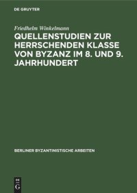 cover of the book Quellenstudien zur Herrschenden Klasse von Byzanz im 8. und 9. Jahrhundert